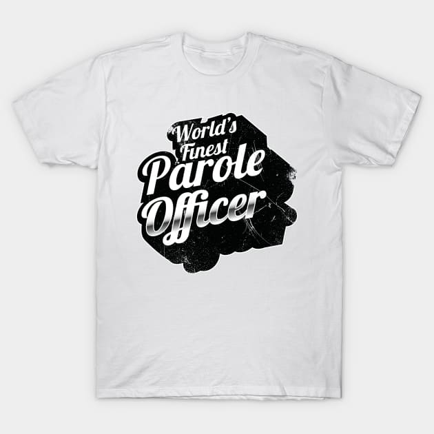 World's Finest Parole Officer T-Shirt by bluerockproducts